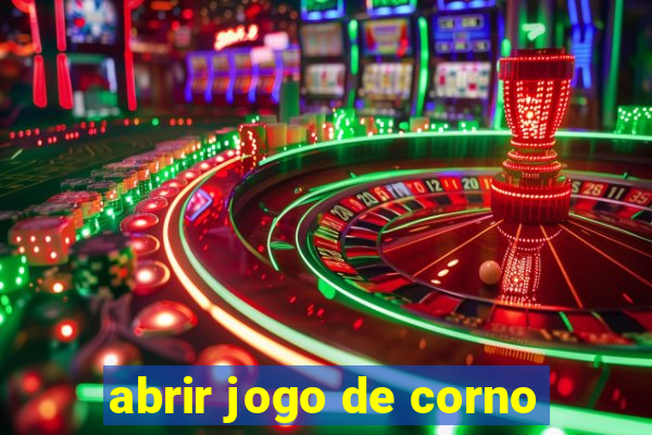 abrir jogo de corno